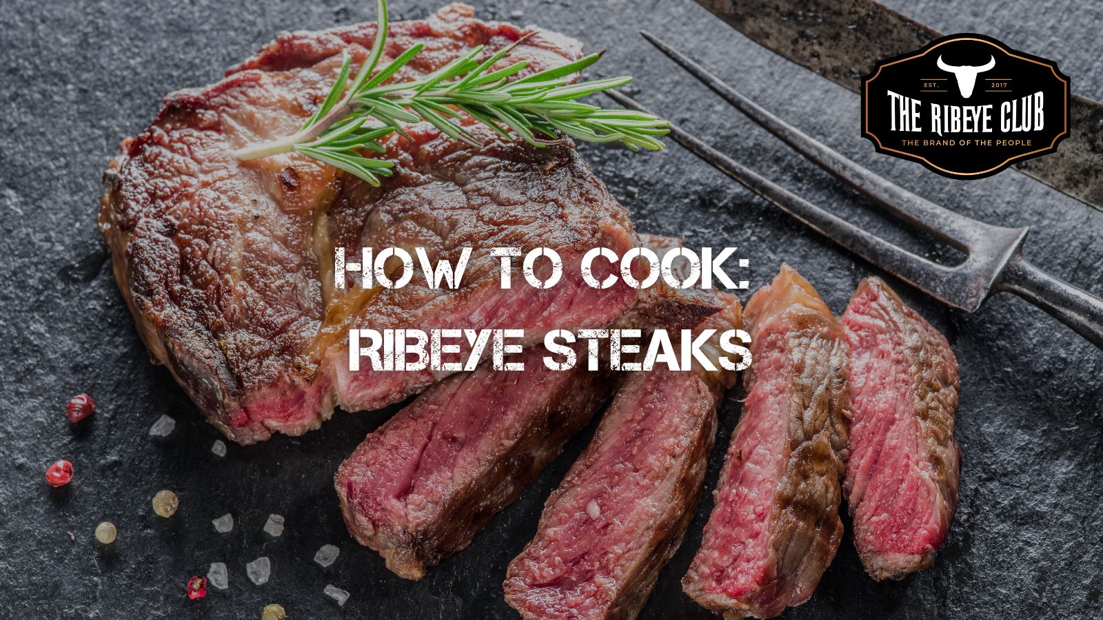 How to Cook: Ribeye Steaks