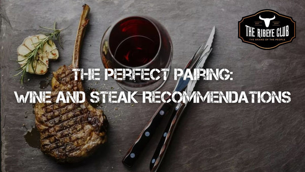The Perfect Pairing: Wine and Steak Recommendations from The Ribeye Club