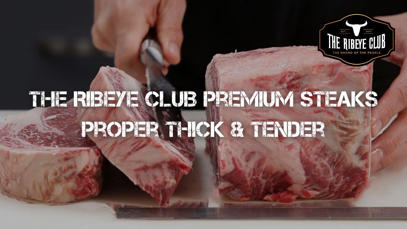 The Ribeye Club Premium Steaks - Proper Thick & Tender