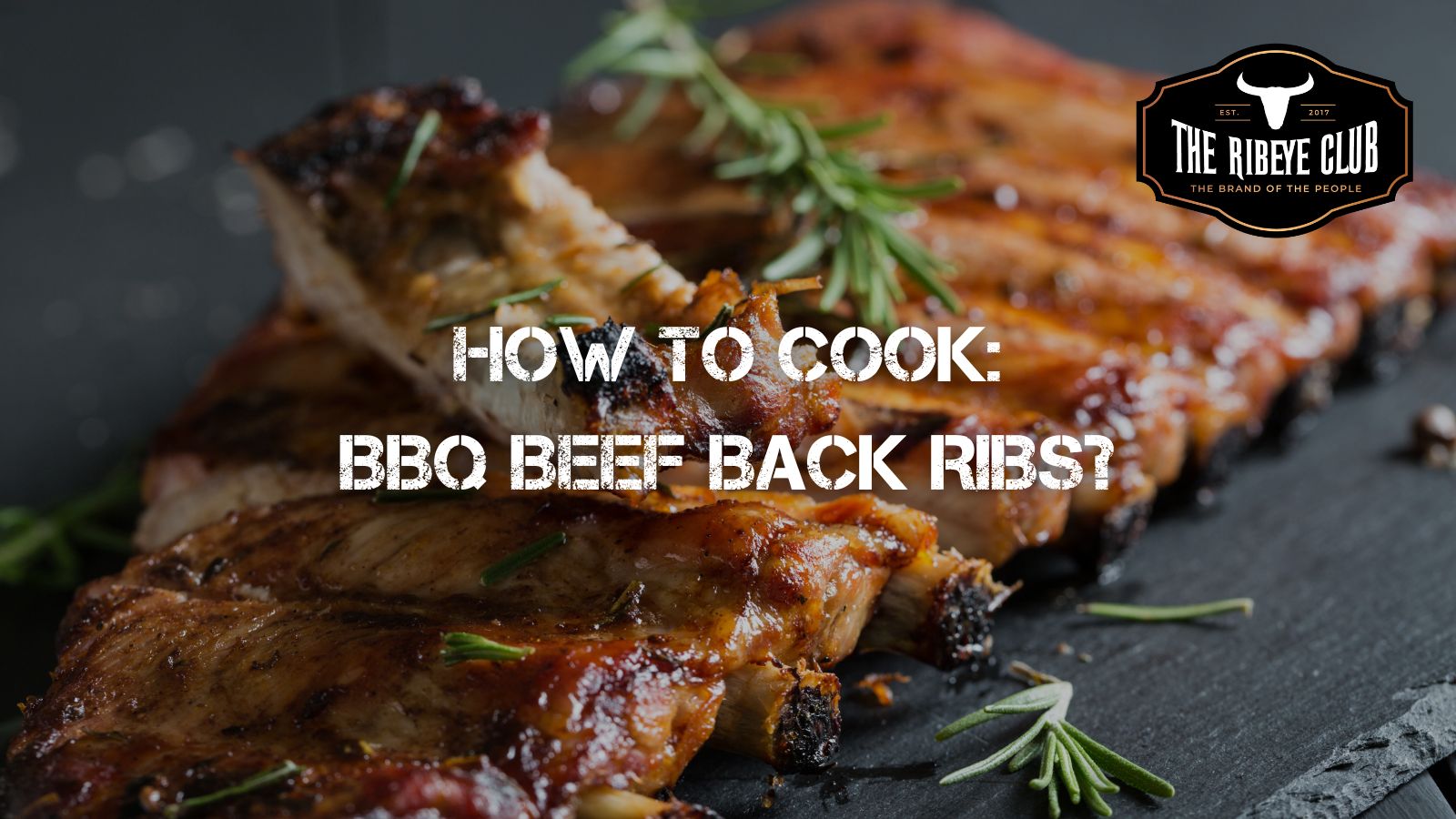 How To Cook Mouth Watering BBQ Beef Back Ribs?
