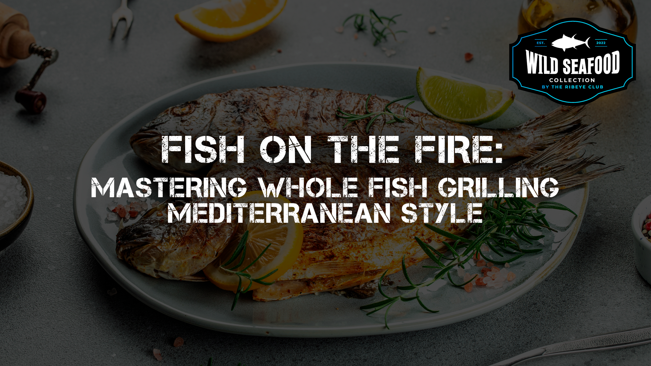 Fish on the Fire: Mastering Whole Fish Grilling Mediterranean Style
