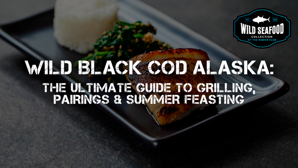 Wild Black Cod Alaska: The Ultimate Guide to Grilling, Pairings & Summer Feasting