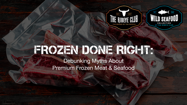 Frozen Done Right: Debunking Myths About Premium Frozen Meat & Seafood