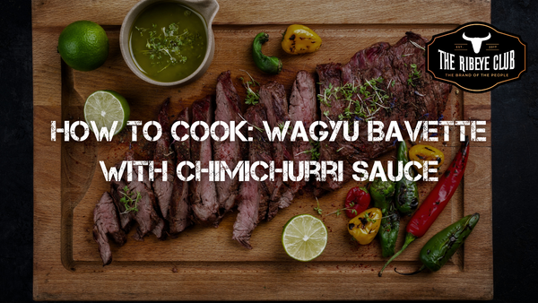 How to Cook: Wagyu Bavette with Chimichurri Sauce