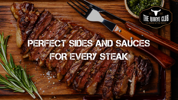 Perfect Sides and Sauces for Every Steak