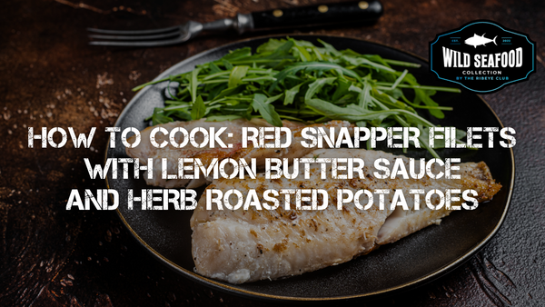 Red Snapper Filets with Lemon Butter Sauce and Herb Roasted Potatoes