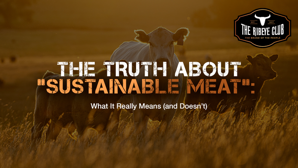 The Truth About “Sustainable Meat”: What It Really Means (and Doesn’t)