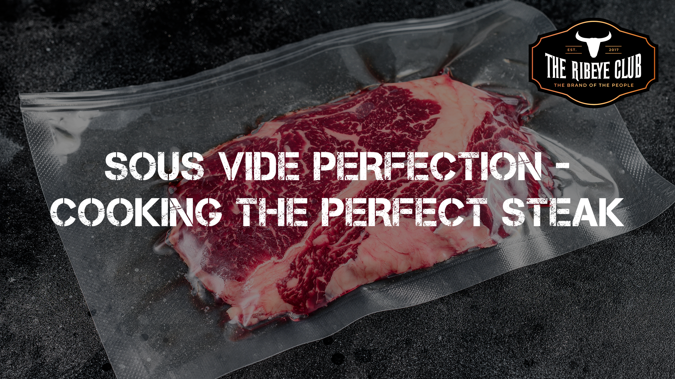 Sous Vide Perfection - Cooking the perfect steak